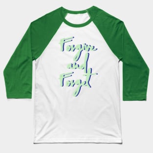 Forgive and Forget Baseball T-Shirt